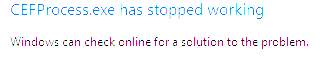 CEFProcess.exe stopped working CEFProcess error